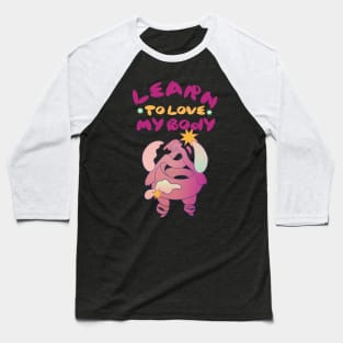 learn to love my body Baseball T-Shirt